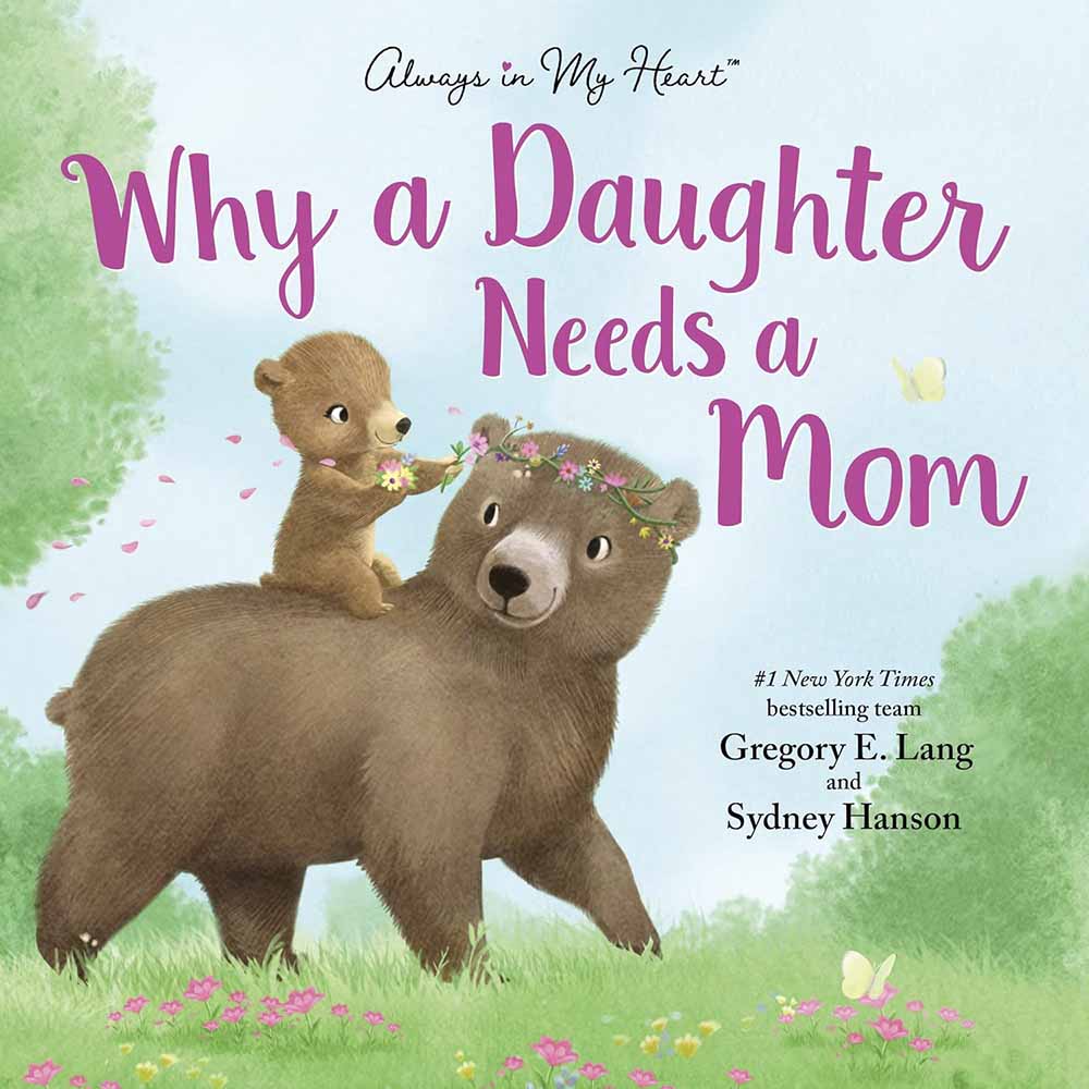 Why a Daughter Needs a Mom cover. An illustrated baby bear rides on the back of their mother bear. The baby bear has made a crown of flowers for their mother and flower petals drift in the air around them.